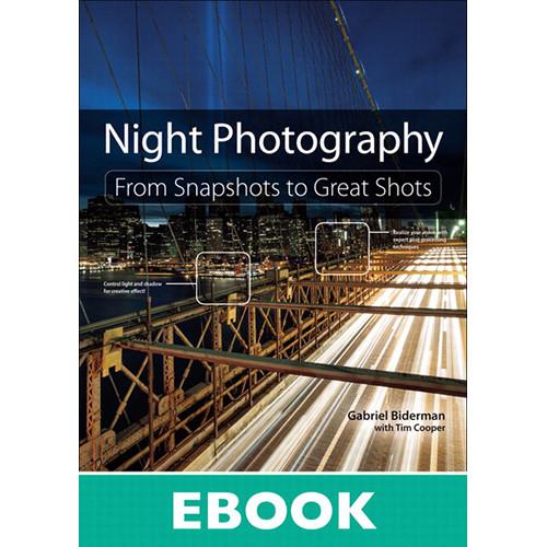 Peachpit Press E-Book: Night Photography: From Snapshots to Great Shots