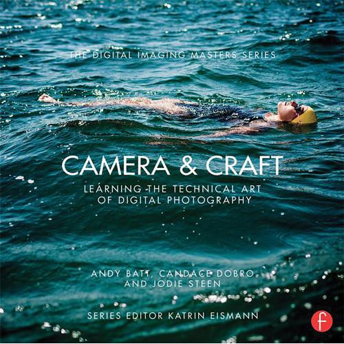 Focal Press Book: Camera & Craft: Learning the Technical Art of Digital Photography