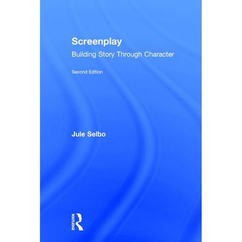 Focal Press Book: Screenplay - Building Story Through Character