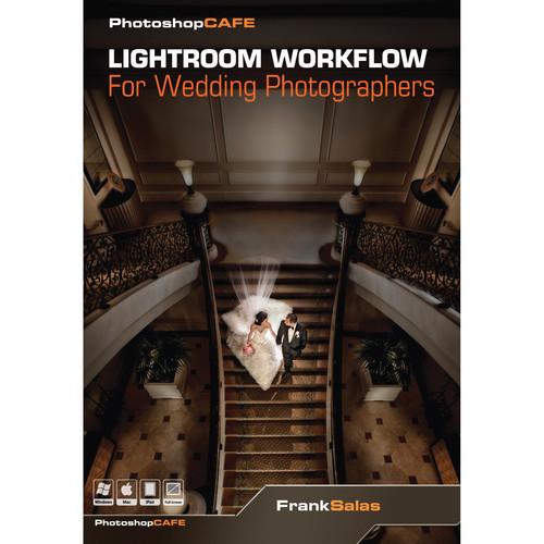 PhotoshopCAFE DVD-ROM: Lightroom Workflow for Wedding Photographers