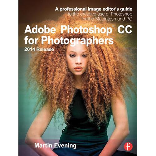 Focal Press Book: Adobe Photoshop CC for Photographers 2014 Release
