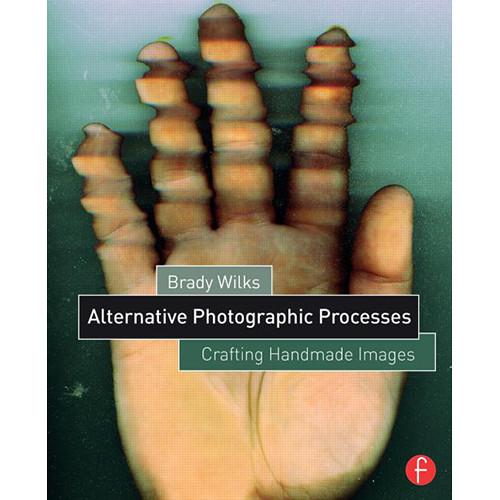 Focal Press Book: Alternative Photographic Processes: Crafting Handmade Images
