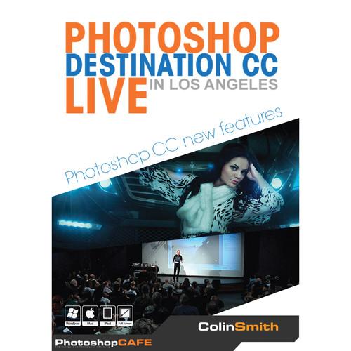 PhotoshopCAFE DVD-ROM: Photoshop Destination CC Live in Los Angeles: New Features of Photoshop CC