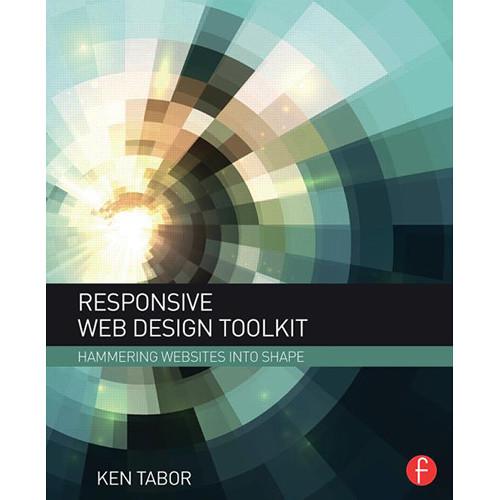 Focal Press Book: Responsive Web Design Toolkit - Hammering Websites into Shape