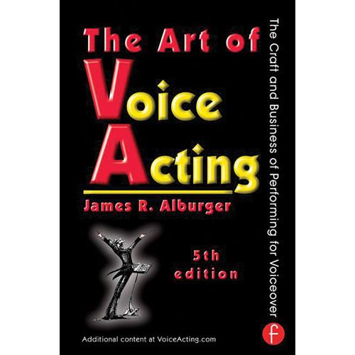 Focal Press Book: The Art of Voice Acting: The Craft and Business of Performing for Voiceover