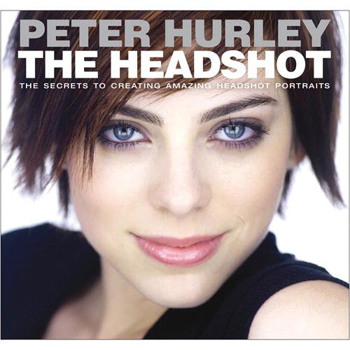 New Riders The Headshot: The Secrets to Creating Amazing Headshot Portraits