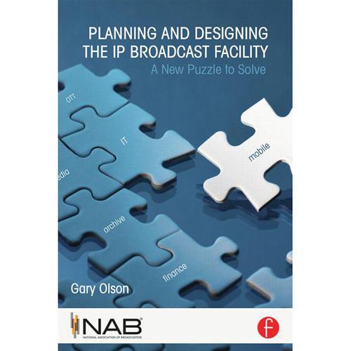 Focal Press Paperback: Planning and Designing the IP Broadcast Facility: A New Puzzle to Solve