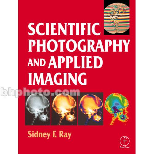 Focal Press Book: Scientific Photography and Applied Imaging by Sidney F. Ray