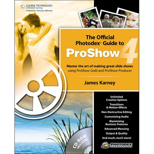 Cengage Course Tech. Book: The Official Photodex Guide to ProShow 4
