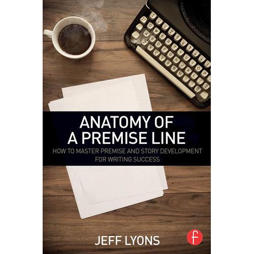 Focal Press Book: Anatomy of a Premise Line