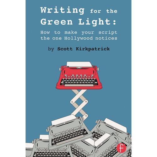 Focal Press Book: Writing for the Green Light: How to Make Your Script the One Hollywood Notices