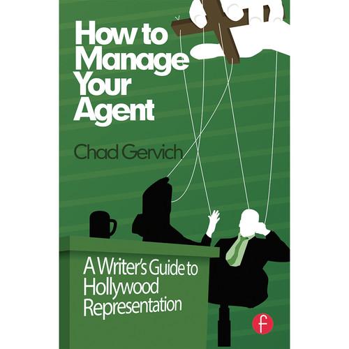 Focal Press Book: How to Manage Your Agent: A Writer