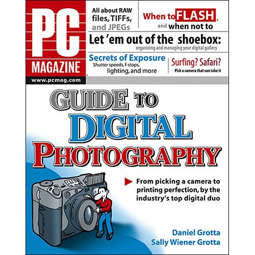 Wiley Publications Book: PC Magazine Guide to Digital Photography by Daniel Grotta, Sally Wiener Grotta