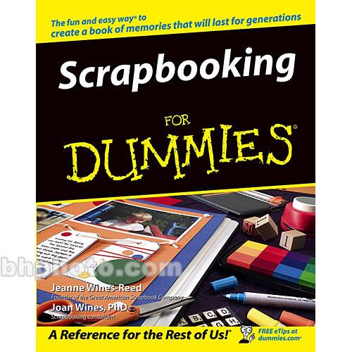 Wiley Publications Book: Scrapbooking For Dummies by Jeanne Wines-Reed, Joan Wines