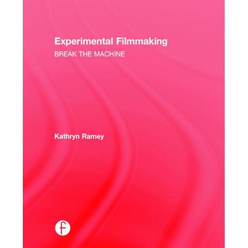 Focal Press Book: Experimental Filmmaking - Break the Machine