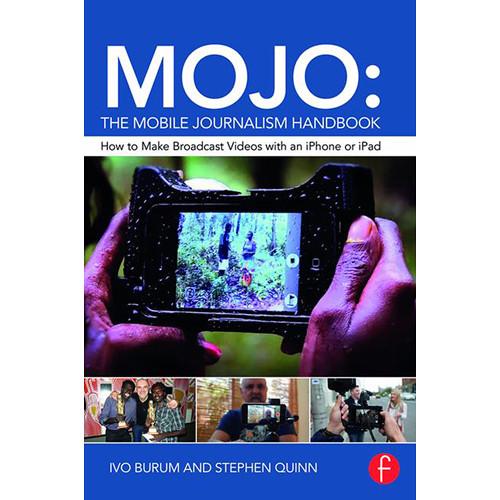 Focal Press Book: MOJO: The Mobile Journalism Handbook - How to Make Broadcast Videos with an iPhone or iPad
