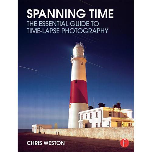 Focal Press Book: Spanning Time - The Essential Guide to Time-Lapse Photography