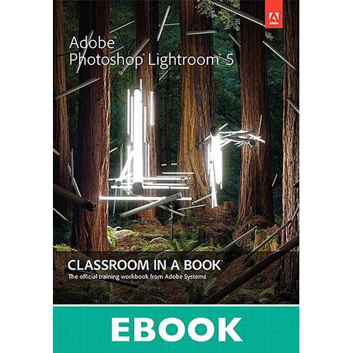 Adobe Press E-Book: Adobe Photoshop Lightroom 5: Classroom in a Book