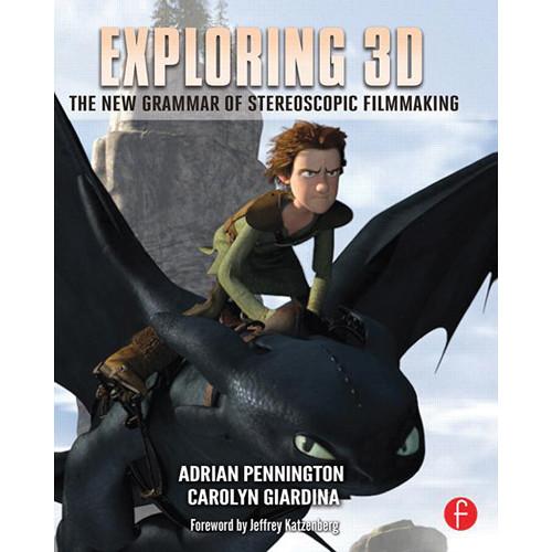Focal Press Book: Exploring 3D: The New Grammar of Stereoscopic Filmmaking