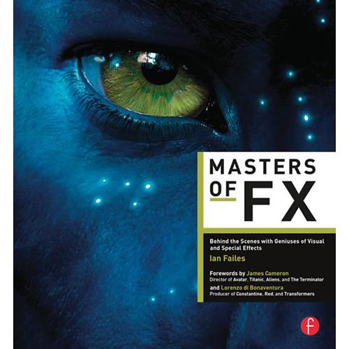 Focal Press Book: Masters of FX - Behind the Scenes with Geniuses of Visual & Special Effects