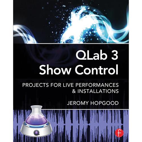 Focal Press Book: QLab 3 Show Control: Projects for Live Performances & Installations