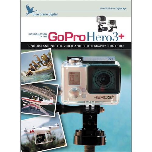 Blue Crane Digital DVD: Introduction to the GoPro HERO3 : Understanding the Video and Photography Controls