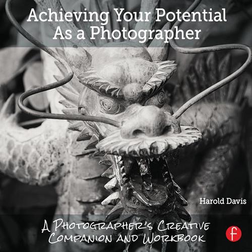 Focal Press Book: Achieving Your Potential As a Photographer - A Creative Companion and Workbook