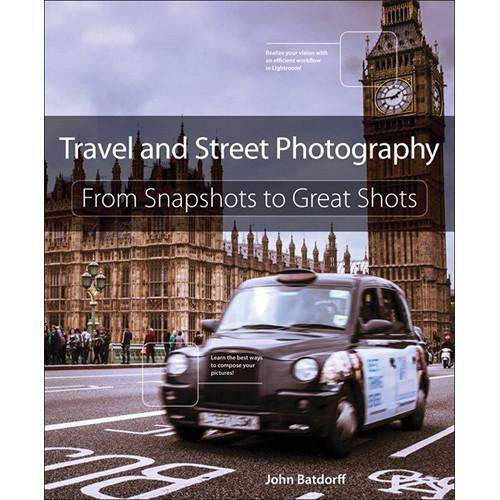 Peachpit Press Book: Travel and Street Photography: From Snapshots to Great Shots