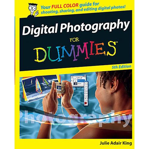 Wiley Publications Book: Digital Photography For Dummies, 5th Edition by Julie Adair King