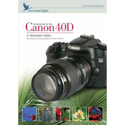 Blue Crane Digital DVD: Introduction to the Canon EOS 40D