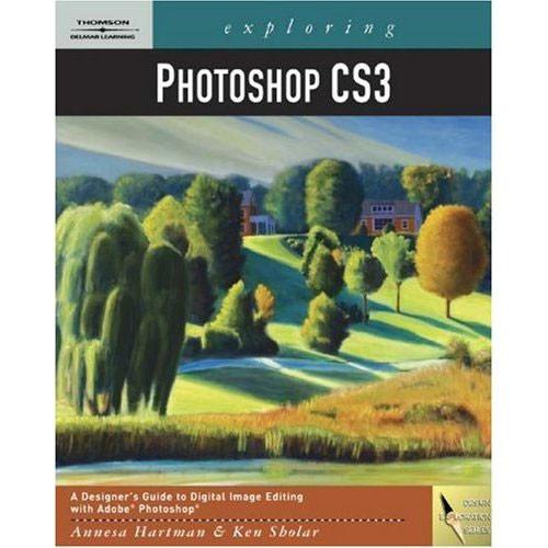 Cengage Course Tech. Book: Exploring Photoshop CS3 by Annesa Hartman, Ken Sholar