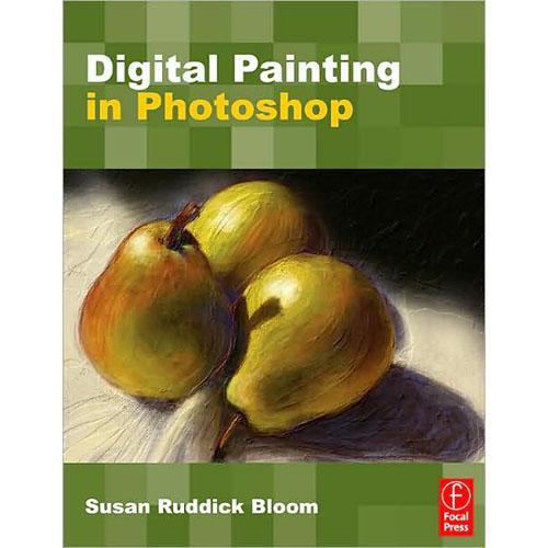 Focal Press Book: Digital Painting in Photoshop by Susan Ruddick Bloom