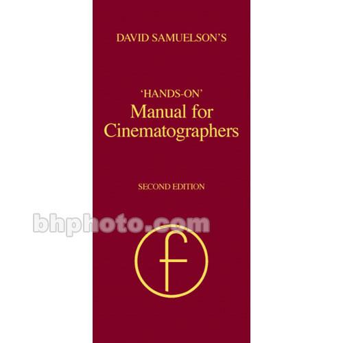 Focal Press Book: Hands-On Manual for Cinematographers - 2nd Edition by David Samuelson