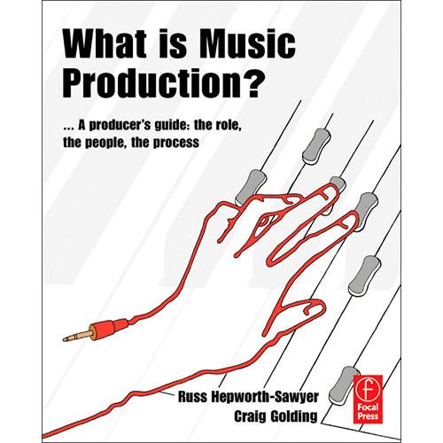 Focal Press Book: What is Music Production? by Russ Hepworth-Sawyer, Craig Golding