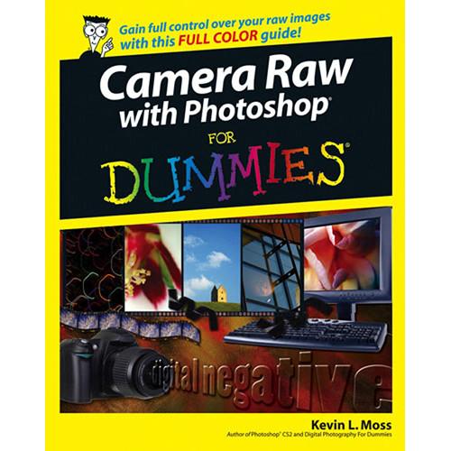 Wiley Publications Book: Camera Raw with Photoshop For Dummies by Kevin L. Moss