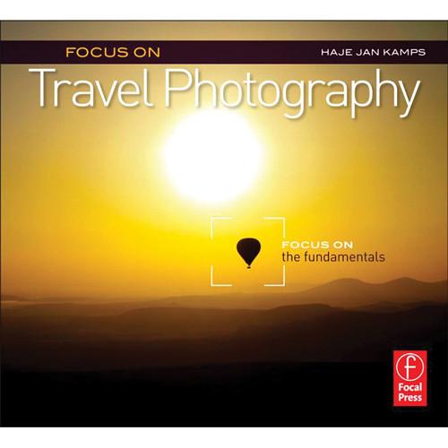 Focal Press Book: Focus On Travel Photography: Focus on the Fundamentals
