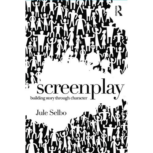 Focal Press Book: Screenplay - Building Story Through Character