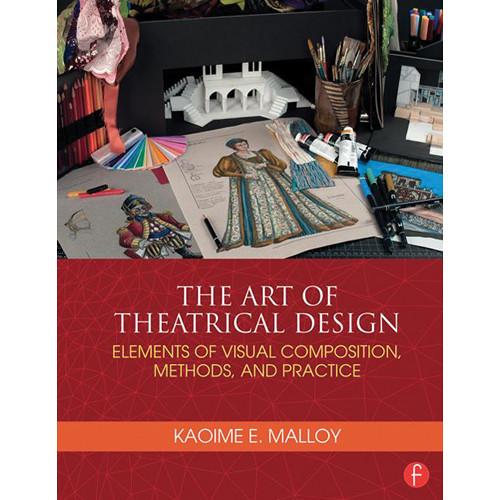 Focal Press Book: The Art of Theatrical Design: Elements of Visual Composition, Methods, and Practice