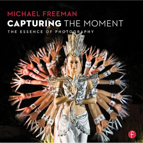 Focal Press Book: Capturing The Moment: The Essence of Photography