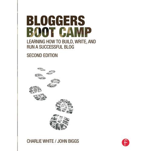 Focal Press Book: Bloggers Boot Camp: Learning How to Build, Write, and Run a Successful Blog