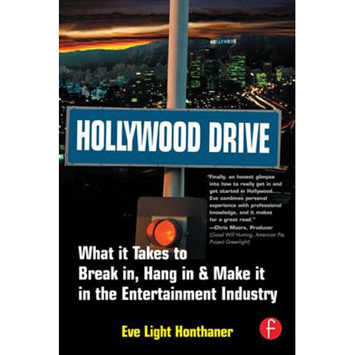 Focal Press Book: Hollywood Drive: What it Takes to Break in, Hang in, & Make it In the Entertainment Industry