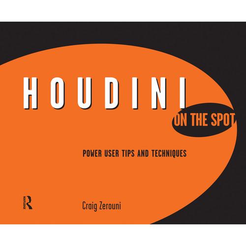 Focal Press Book: Houdini on the Spot: Time-Saving Tips and Shortcuts from the Pros