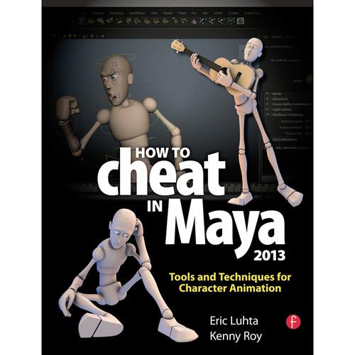 Focal Press Book: How to Cheat in Maya 2013: Tools and Techniques for Character Animation