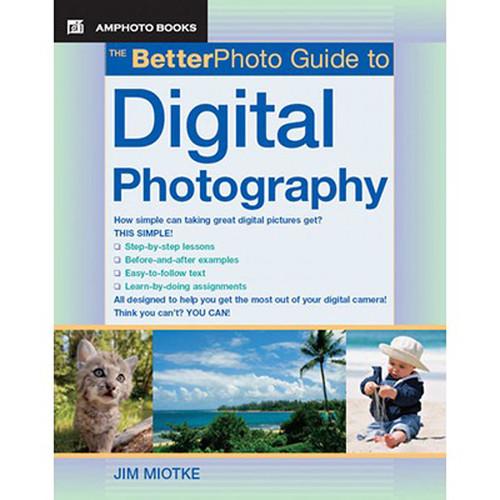 Amphoto Book: The Better Photo Guide to Digital Photography by Jim Miotke
