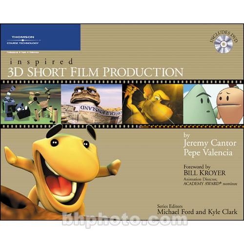 Cengage Course Tech. Book: Inspired 3D Short Film Production by Jeremy Cantor, Pepe Valencia