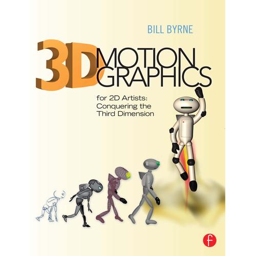 Focal Press Book: 3D Motion Graphics for 2D Artists: Conquering The Third Dimension