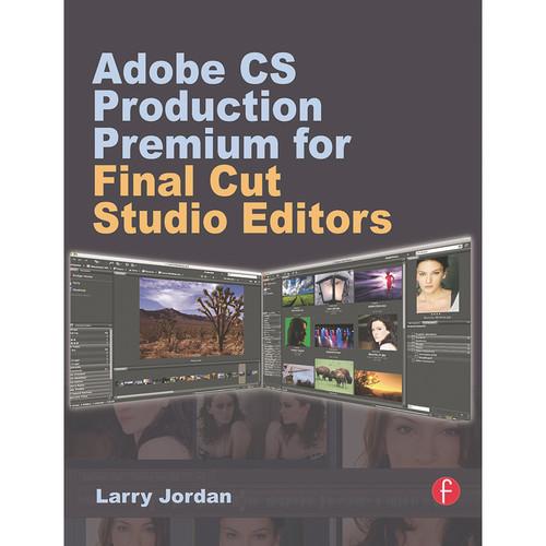 Focal Press Book: Adobe CS Production Premium for Final Cut Studio Editors