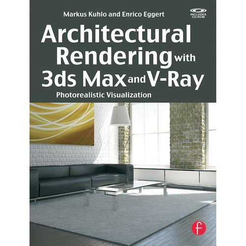 Focal Press Book: Architectural Rendering with 3ds Max and V-Ray: Photorealistic Visualization