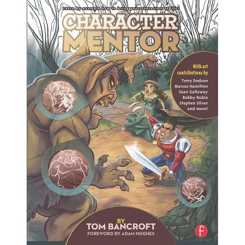 Focal Press Book: Character Mentor: Learn by Example to Use Expressions, Poses, and Staging to Bring Your Characters to Life