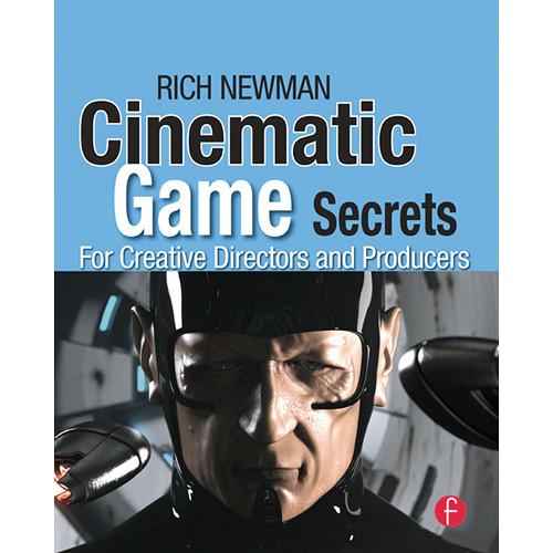 Focal Press Book: Cinematic Game Secrets for Creative Directors and Producers